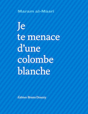 Je te menace d'une colombe blanche [édition bilingue]